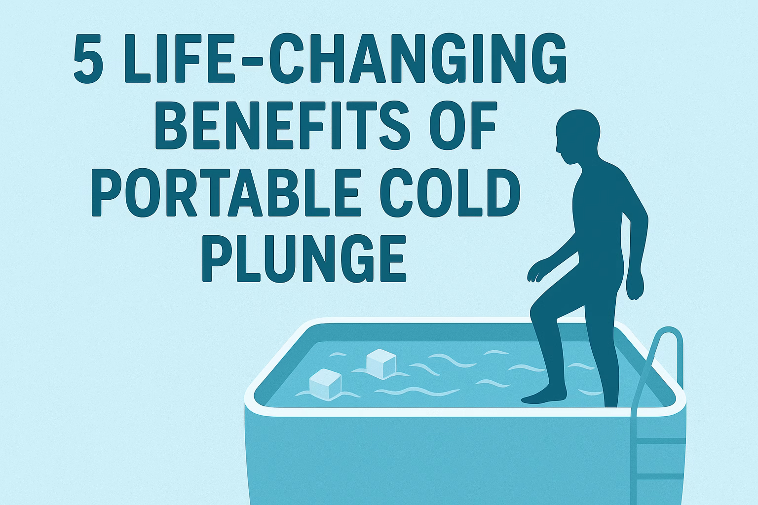 5 Life-Changing Benefits of Portable Cold Plunge You Can Try at Home